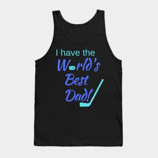 I have the World's Best (Hockey) Dad! Tank Top